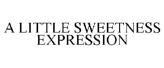 A LITTLE SWEETNESS EXPRESSION