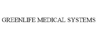 GREENLIFE MEDICAL SYSTEMS