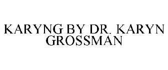 KARYNG BY DR. KARYN GROSSMAN