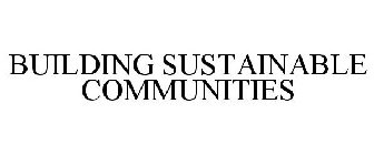 BUILDING SUSTAINABLE COMMUNITIES