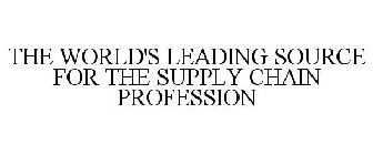 THE WORLD'S LEADING SOURCE FOR THE SUPPLY CHAIN PROFESSION