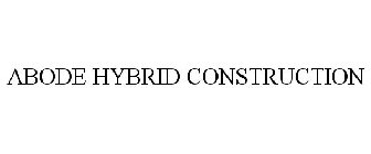 ABODE HYBRID CONSTRUCTION