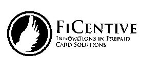 FICENTIVE INNOVATIONS IN PREPAID CARD SOLUTIONS