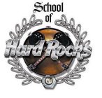 SCHOOL OF HARD ROCKS