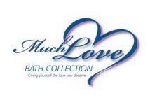 MUCH LOVE BATH COLLECTION GIVING YOURSELF THE LOVE YOU DESERVE