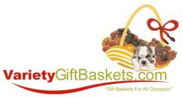 VARIETYGIFTBASKETS.COM GIFT BASKETS FOR ALL OCASSIONS