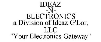 IDEAZ -N- ELECTRONICS A DIVISION OF IDEAZ G'LOR, LLC 