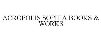 ACROPOLIS SOPHIA BOOKS & WORKS