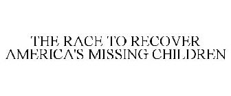 THE RACE TO RECOVER AMERICA'S MISSING CHILDREN