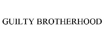 GUILTY BROTHERHOOD