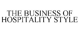 THE BUSINESS OF HOSPITALITY STYLE
