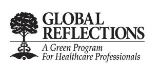 GLOBAL REFLECTIONS A GREEN PROGRAM FOR HEALTHCARE PROFESSIONALS