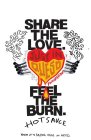 SHARE THE LOVE. JUST IN QUESO FOUNDATION. FEEL THE BURN. HOT SAUCE WARM UP TO HELPING THOSE IN NEED.