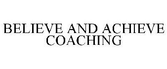 BELIEVE AND ACHIEVE COACHING