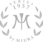 M SERIES 1957 BY MIURA