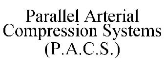 PARALLEL ARTERIAL COMPRESSION SYSTEMS (P.A.C.S.)