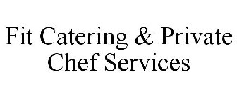 FIT CATERING & PRIVATE CHEF SERVICES