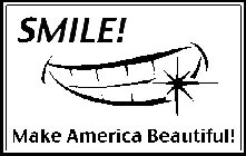 SMILE! MAKE AMERICA BEAUTIFUL!