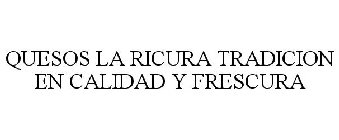 QUESOS LA RICURA TRADICION EN CALIDAD Y FRESCURA