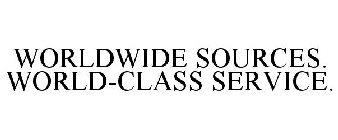 WORLDWIDE SOURCES. WORLD-CLASS SERVICE.