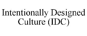 INTENTIONALLY DESIGNED CULTURE (IDC)