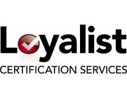 LOYALIST CERTIFICATION SERVICES