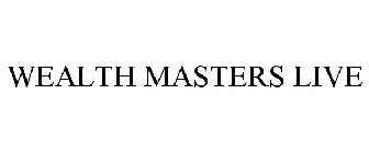 WEALTH MASTERS LIVE
