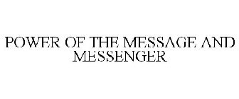 POWER OF THE MESSAGE AND MESSENGER