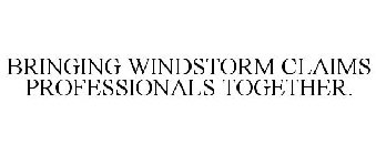 BRINGING WINDSTORM CLAIMS PROFESSIONALS TOGETHER.