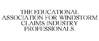 THE EDUCATIONAL ASSOCIATION FOR WINDSTORM CLAIMS INDUSTRY PROFESSIONALS.