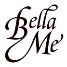 BELLA ME