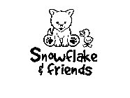 SNOWFLAKE & FRIENDS