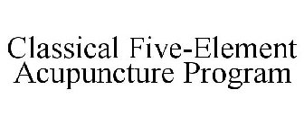 CLASSICAL FIVE-ELEMENT ACUPUNCTURE PROGRAM