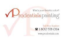 WHAT'S YOUR FAVORITE COLOR? PRODENTIALS PAINTING TOLL FREE NUMBER 1 800 578 0114 WWW.PRODENTIALS.COM P