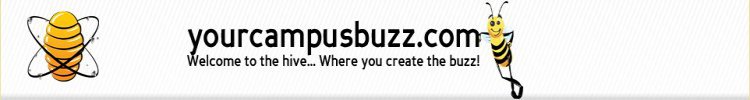 YOURCAMPUSBUZZ.COM WELCOME TO THE HIVE ... WHERE YOU CREATE THE BUZZ