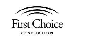 FIRST CHOICE GENERATION