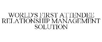WORLD'S FIRST ATTENDEE RELATIONSHIP MANAGEMENT SOLUTION