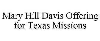 MARY HILL DAVIS OFFERING FOR TEXAS MISSIONS