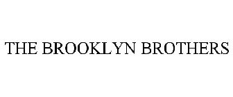 THE BROOKLYN BROTHERS