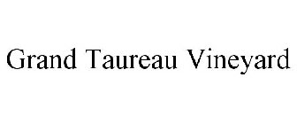 GRAND TAUREAU VINEYARD