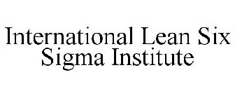 INTERNATIONAL LEAN SIX SIGMA INSTITUTE