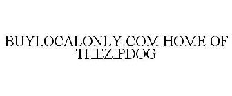 BUYLOCALONLY.COM HOME OF THEZIPDOG