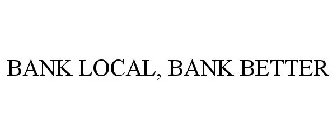 BANK LOCAL, BANK BETTER