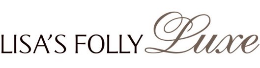 LISA'S FOLLY LUXE