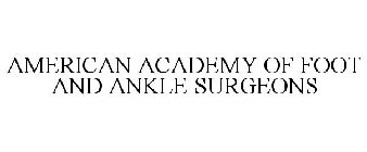 AMERICAN ACADEMY OF FOOT AND ANKLE SURGEONS