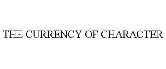 THE CURRENCY OF CHARACTER