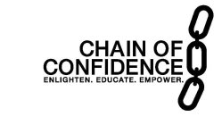 CHAIN OF CONFIDENCE ENLIGHTEN. EDUCATE. EMPOWER.