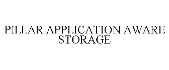 PILLAR APPLICATION AWARE STORAGE