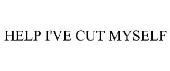 HELP I'VE CUT MYSELF