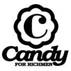C CANDY FOR RICHMEN